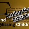 Collective - Missing Children Ritual