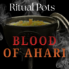 Ritual Pot - Blood of Ahari